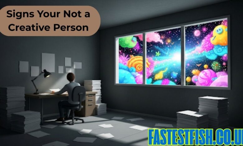 Signs Your Not a Creative Person